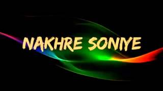 Nakhre Soniye  Latest Punjabi songs 2014 [upl. by Colpin972]