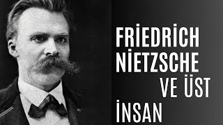 quotNietzsche ve Üst İnsan İnsan Doğasının Sıradışı Yükselişi [upl. by Maziar352]