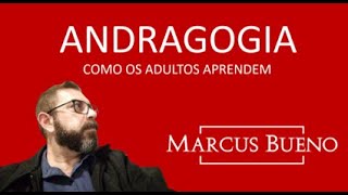 ANDRAGOGIA COMO OS ADULTOS APRENDEM MARCUS BUENO [upl. by Katerina]