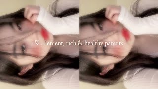 ♡   lenient rich amp healthy parents  ☆★ [upl. by Nivloc]