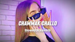 Chammak Challo Slowed N Reverb [upl. by Geldens]