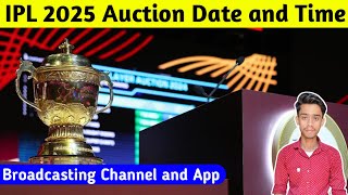 IPL 2025 Mega Auction Date and time Broadcasting Channel and App All Players [upl. by Ettezyl]