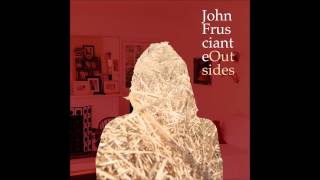 John Frusciante  Outsides Bonus Track Version [upl. by Paris876]