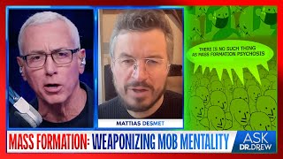 Mattias Desmet How quotMass Formationquot Weaponized Delusional Mobs With Pandemic Panic – Ask Dr Drew [upl. by Nawuj]