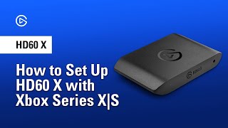 How to Set Up HD60 X with Xbox Series XS [upl. by Zavala809]