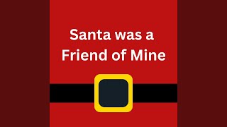 Santa Was a Friend of Mine [upl. by Heaps]