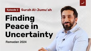 Navigating Lifes Changes  Ep 3  Surah AlJumuah  Nouman Ali Khan  Ramadan 2024 [upl. by Vtehsta160]