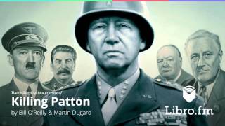 Killing Patton by Bill OReilly amp Martin Dugard audiobook excerpt [upl. by Nilac]