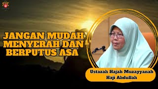 Ustazah Muzayyanah Abdullah ᴴᴰl Jangan Mudah Menyerah Dan Berputus Asa [upl. by Dupuy]