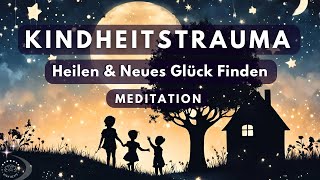 Befreie dich von alten Lasten amp finde neues Glück amp Selbstliebe  Meditation Kindheitstrauma heilen [upl. by Leafar]