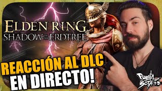 Reacción a Elden Ring Shadow of the Erdtree El DLC de Elden Ring por fin llega [upl. by Ynnaj222]