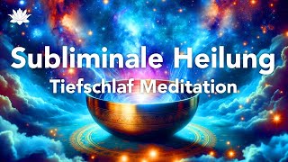 Tiefschlaf Heiler Meditation Sehr Stark Subliminal Heilung Körper Geist amp Seele [upl. by Ikkin]