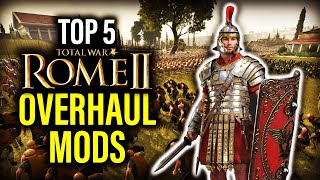 TOP 5 OVERHAUL MODS FOR ROME 2 TOTAL WAR [upl. by Oterol644]