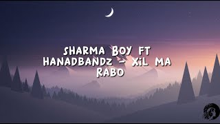 Sharma Boy ft hanadbandz  Xil Ma Rabo LYRICS [upl. by Eicnahc]