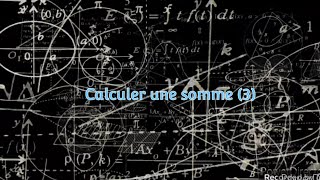 Mathématiques Calculer une somme 3 [upl. by Selokcin]