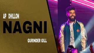 Nagni Official VideoAp DHILLON  Gurinder Gill  New Punjabi Song 2022 Ap Dhillon New Song [upl. by Dira672]