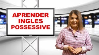 APRENDER INGLES POSSESSIVE [upl. by Gylys]