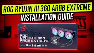 ROG Ryujin III 360 ARGB Extreme  Installation Guide [upl. by Seravart674]