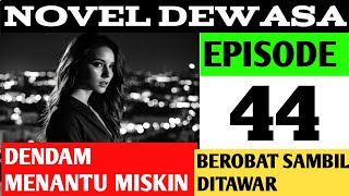 DENDAM MENANTU MISKIN  EPISODE 44 BEROBAT SAMBIL DITAWAR  NOVEL ROMANTIS  CEO [upl. by Levram]