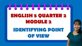 ENGLISH 5QUARTER 2 MODULE 2  IDENTIFYING POINT OF VIEW [upl. by Janaya]