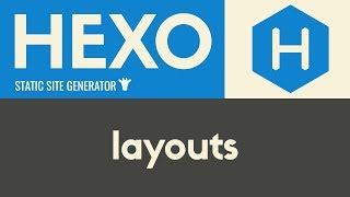 Layouts  Hexo  Static Site Generator  Tutorial 12 [upl. by Mehta479]