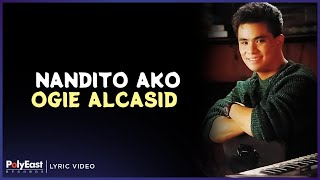 Ogie Alcasid  Nandito Ako Lyric Video [upl. by Esaj]