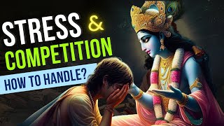 Krishnas Guide to Overcoming Stress amp Competition  Lessons from Mahabharat amp Ramayan [upl. by Ginni]