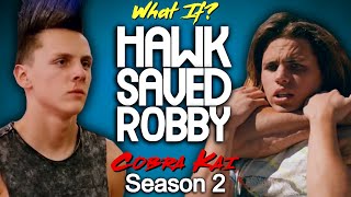 What If Hawk Saved Robby Cobra Kai Season 2 [upl. by Enwad]