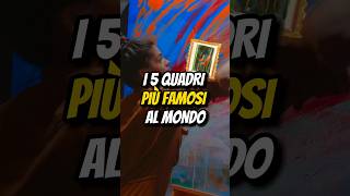 I 5 QUADRI PIÙ FAMOSI AL MONDO🖼️ [upl. by Moriyama122]