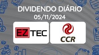 Dividendos do dia 05112024  EZTC3  EZTEC  CCRO3  CCR [upl. by Jecho439]