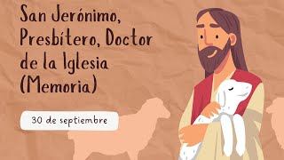 San Jerónimo Presbítero Doctor de la Iglesia Memoria  30 de septiembre [upl. by Jerman]