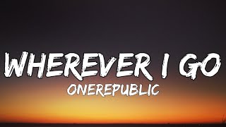 OneRepublic  Wherever I Go Lyrics [upl. by Reifinnej954]