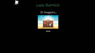 Si Viaggiare  L Battisti Cover [upl. by Andria]