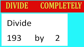 Divide 193 by 2 Divide completely [upl. by Lance]