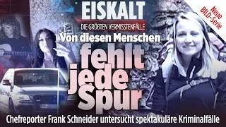 Die größten Vermisstenfälle  „Eiskalt“  Die komplette 1 Folge der exklusiven BILD Serie [upl. by Rasecoiluj]