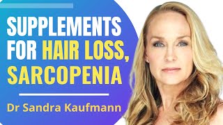 Supplements For Hair Loss amp Sarcopenia  Dr Sandra Kaufmann Interview Series Ep 4 [upl. by Chamkis]