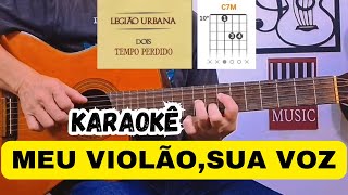 TEMPO PERDIDO MEU VIOLÃO COM SUA VOZ  KARAOKÊ [upl. by Nolte]