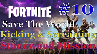 Fortnite Save the World kicking and Screaming Stonewood Mission [upl. by Aropizt]