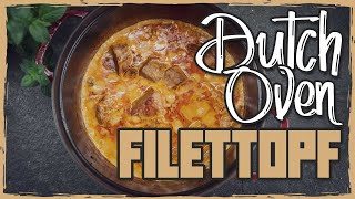 FILETTOPF aus dem DUTCH OVEN [upl. by Kcirdor]