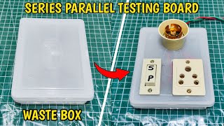 How To Make A Series Parallel Testing Board Using Waste Box  Electric Extension Board Making [upl. by Rekoob]