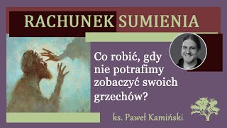 quotNIE WIDZĘ SWOICH GRZECHÓWquot  RACHUNEK SUMIENIA [upl. by Missy]