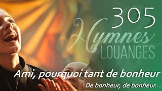 305  HampL  Amis pourquoi tant de bonheur hymnesetlouanges [upl. by Maxey]