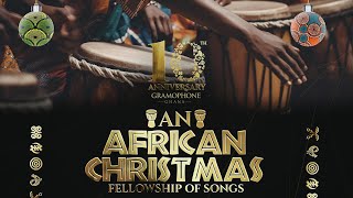 AN AFRICAN CHRISTMAS  Fellowship of Songs [upl. by Carpio875]