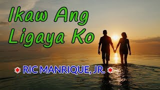 Ikaw Ang Ligaya Ko  RIC MANRIQUE JR Karaoke [upl. by Madalyn178]