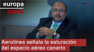 Aerolínea canaria señala que el espacio aéreo de Canarias empieza a sufrir saturaciones [upl. by Yazbak]