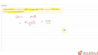 Equal volumes of solution of pH6and pH8 are mixed What will be the pH of resulting mixture [upl. by Camile]