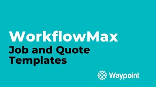 WorkflowMax  Job and Quote Templates  Waypoint [upl. by Walcoff]