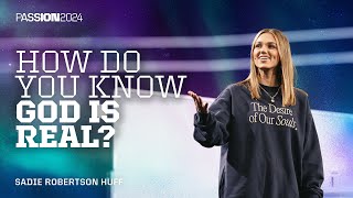 How Do You Know God Is Real  Sadie Robertson Huff  Passion 2024 [upl. by Marilin798]