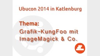 GrafikKungFoo mit ImageMagick amp Co  Kurt Pfeifle [upl. by Simmie]