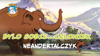 Byl Sobie Czlowiek 2 Neandertalczyk [upl. by Nahsaj]